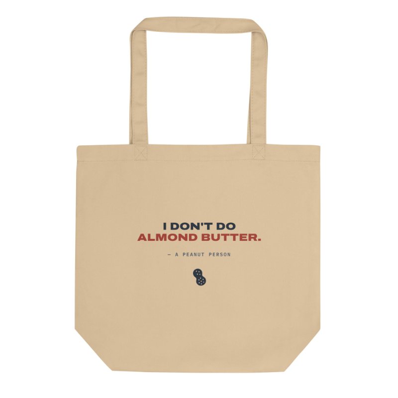 Canvas tote reading I don't do almond butter.